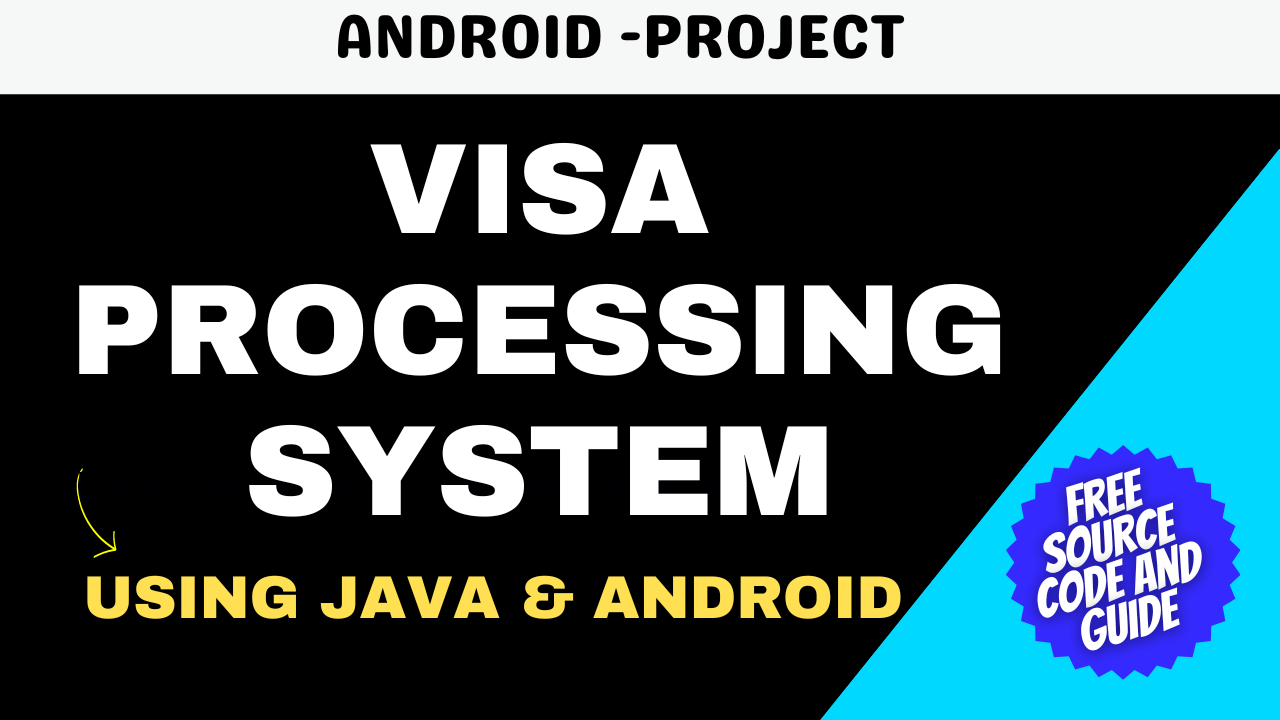 Visa Processing System In Android :Download Free Source Code