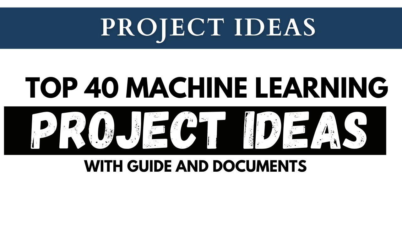 Top 40 Machine Learning Projects with Code and Documents