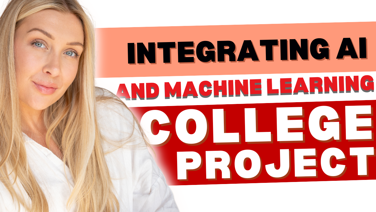 Integrating AI and Machine into Your College Project : Comprehensive Guide