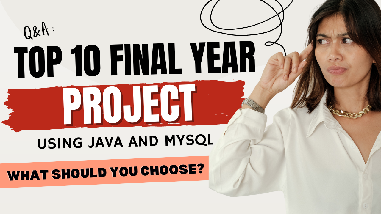Top 10 Final year project ideas using Java and MySQL: