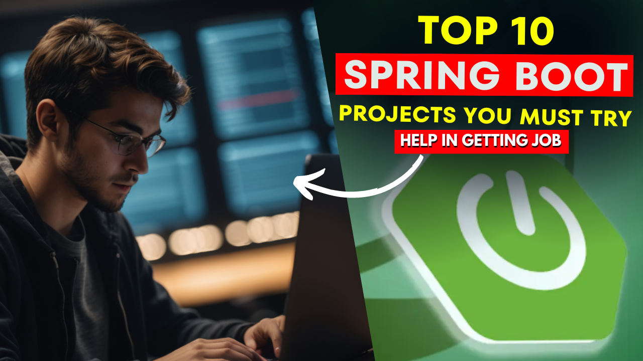 Top 10 Spring Boot Projects You Must Try: Detailed Guide