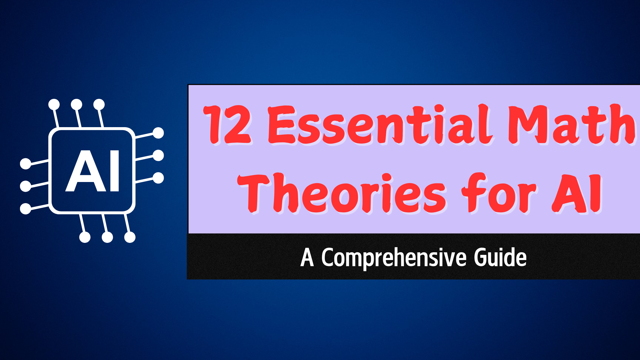 12 Essential Math Theories for AI