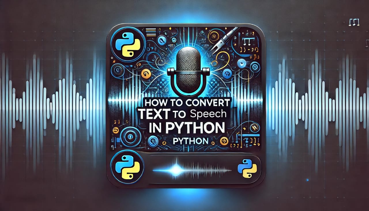 How to Convert Text to Speech in Python