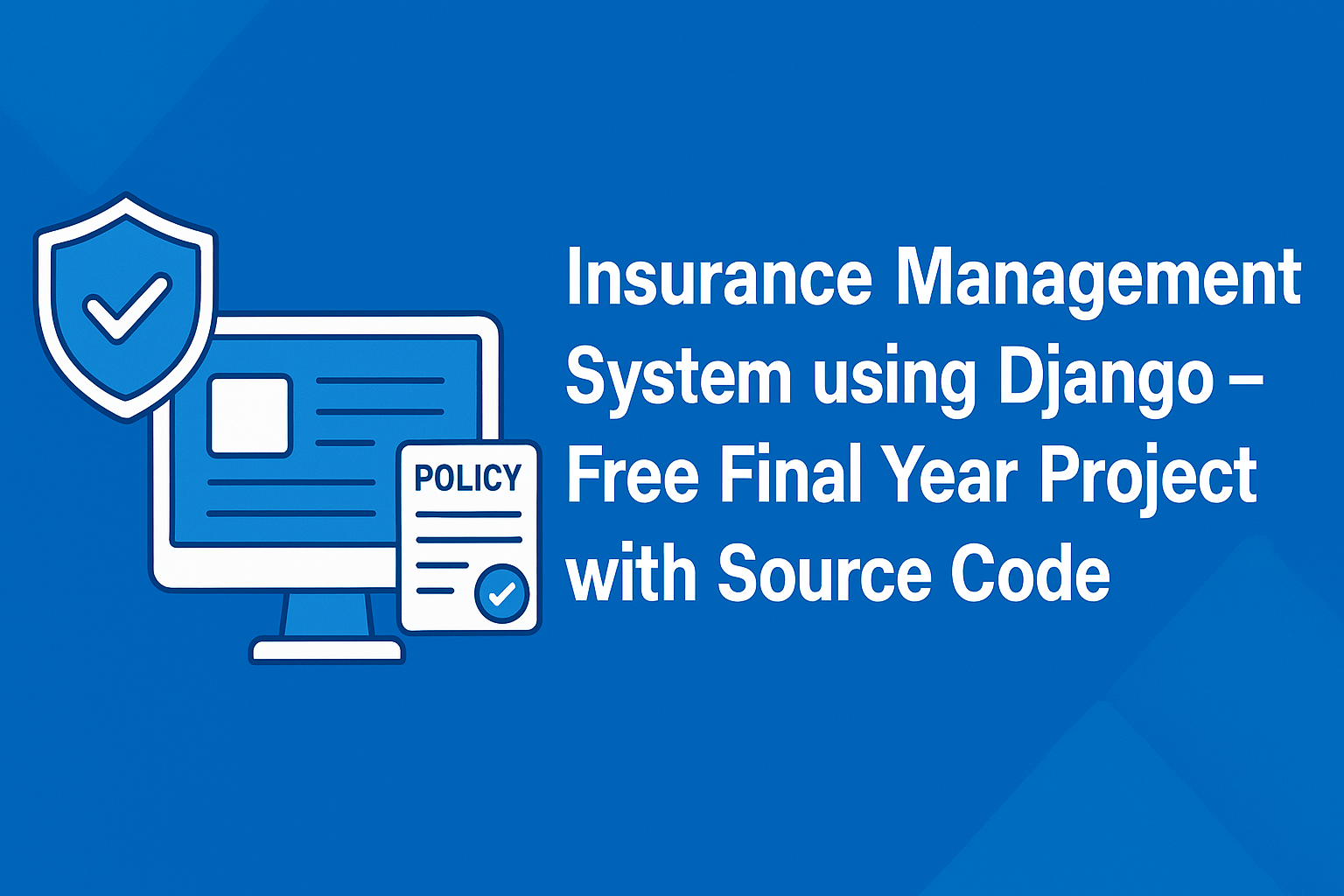 🔐 Insurance Management System using Django – Free Final Year Project with Source Code