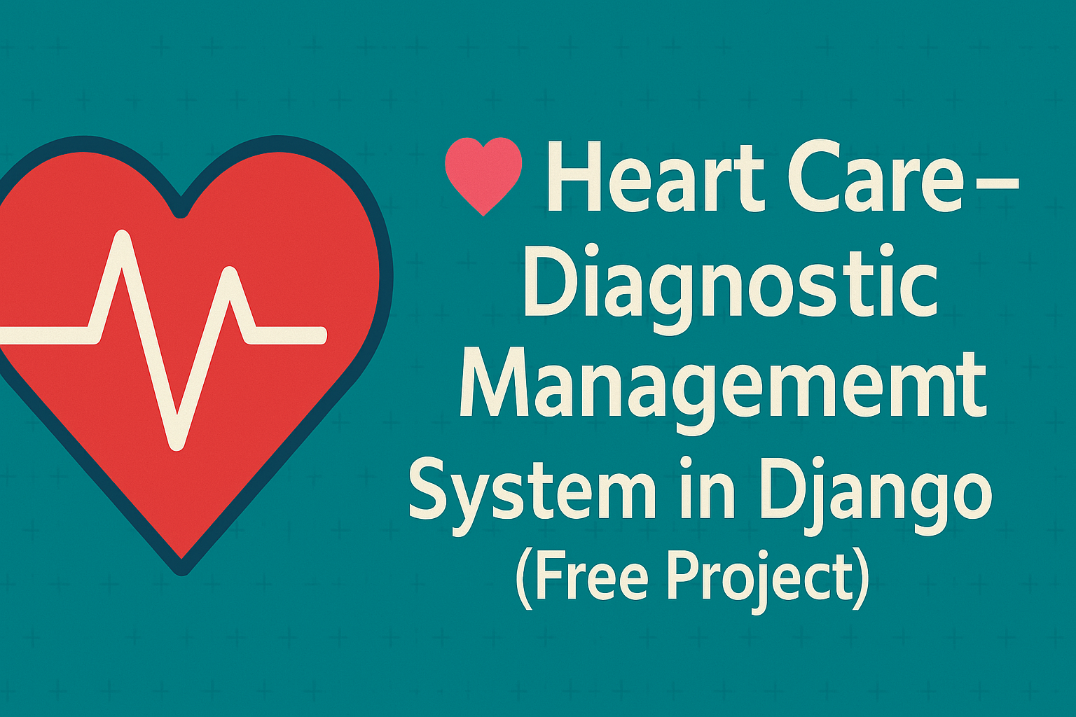 Heart Care – Diagnostic Management System in Django (Free Project)
