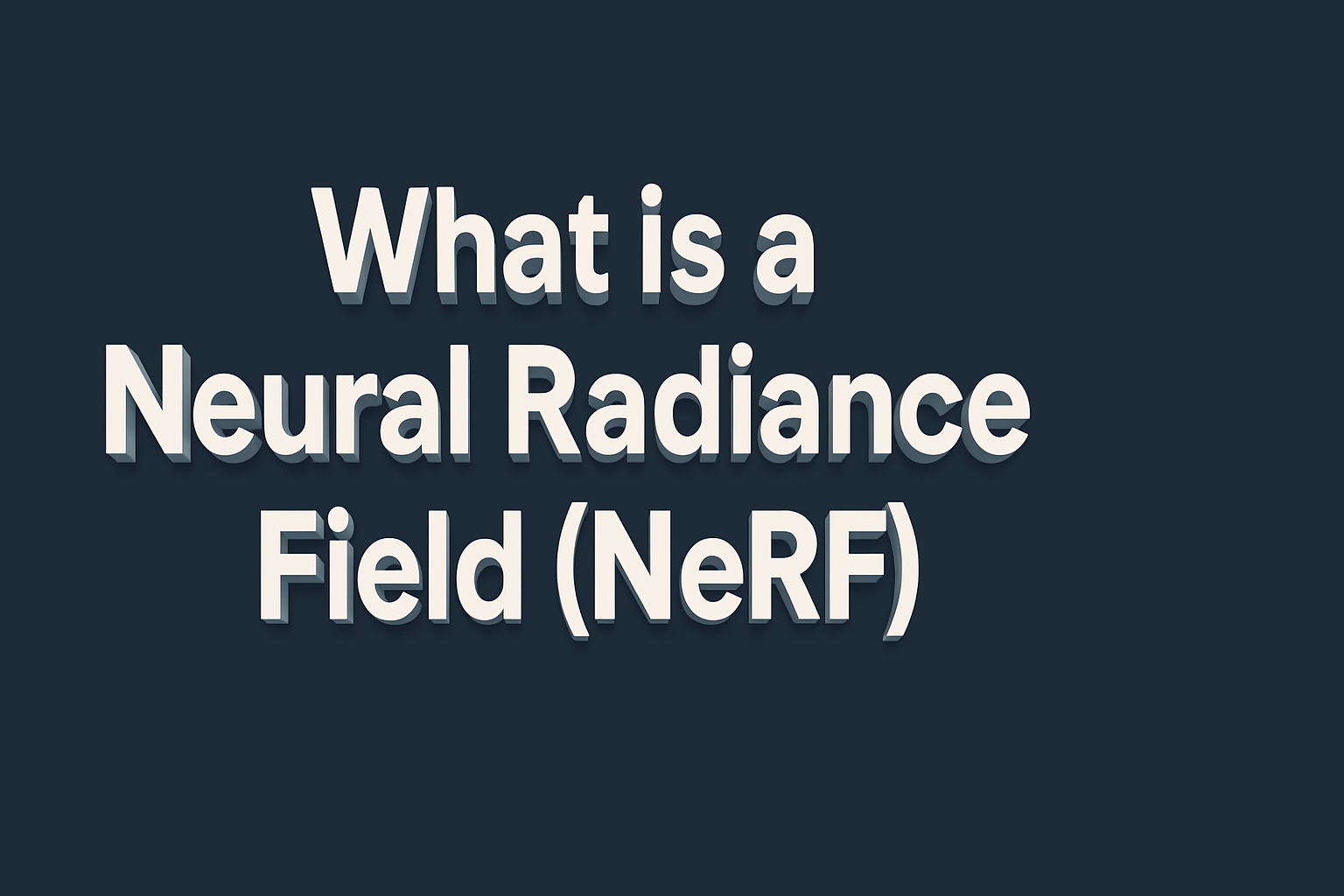 What is a Neural Radiance Field (NeRF)