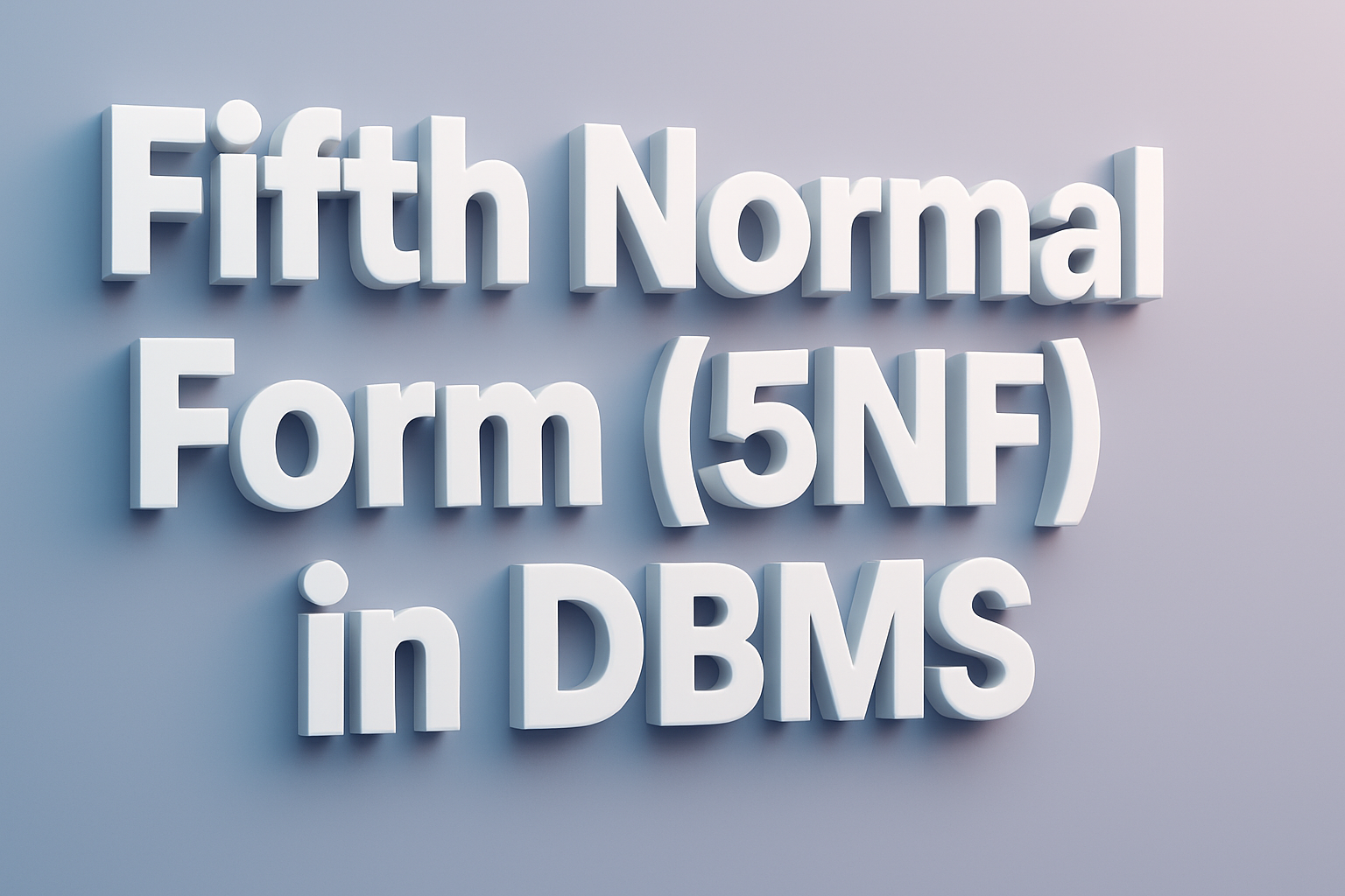 Fifth Normal Form (5NF) in DBMS